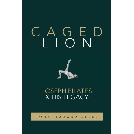 Libro Pilates Caged Lion: Joseph Pilates and His Legacy